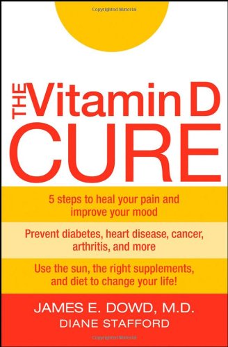 The Vitamin D Cure 1st Edition James Dowd Diane Stafford