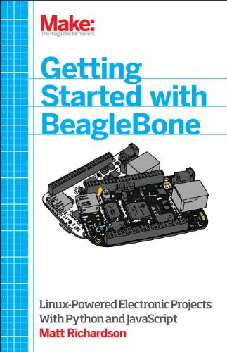 Getting Started With Beaglebone Linuxpowered Electronic Projects With Python And Javascript Matt Richardson