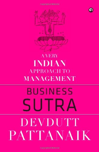 Business Sutra A Very Indian Approach To Management Devdutt Pattanaik