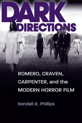 Dark Directions Romero Craven Carpenter And The Modern Horror Film 1st Edition Kendall R Phillips