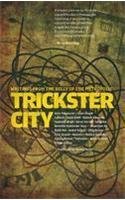 Trickster City Writings From The Belly Of The Metropolis Shveta Sarda