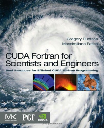 Cuda Fortran For Scientists And Engineers Best Practices For Efficient Cuda Fortran Programming 1st Edition Gregory Ruetsch