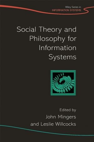 Social Theory And Philosophy For Information Systems 1st Edition John Mingers