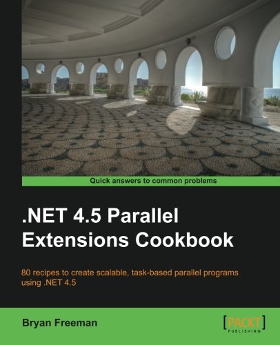 Net 45 Parallel Extensions Cookbook Bryan Freeman