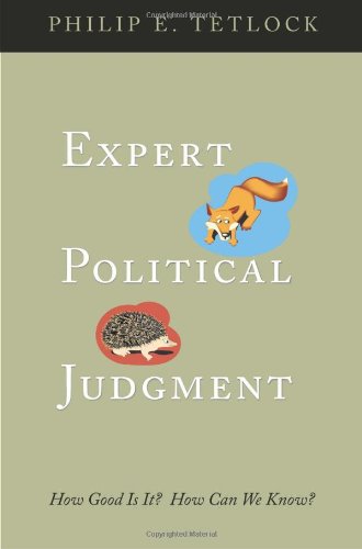 Expert Political Judgment How Good Is It How Can We Know Philip E Tetlock