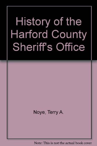 History Of The Harford County Sheriffs Office Terry A Noye