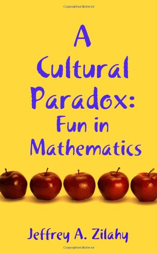 A Cultural Paradox Fun In Mathematics Jeffrey A Zilahy