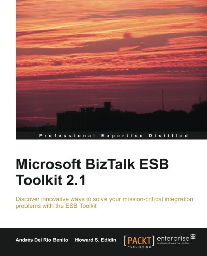 Microsoft Biztalk Esb Toolkit 21 Andrs Del Ro Benito Howard S Edidin