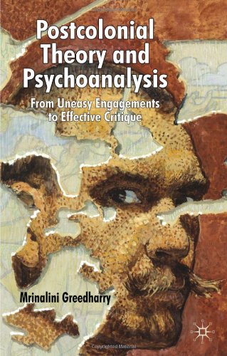 Postcolonial Theory Psychoanalysis From Uneasy Engagements To Effective Critique First Edition Mrinalini Greedharry