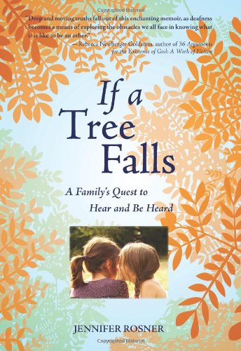 If A Tree Falls A Familys Quest To Hear And Be Heard Jennifer Rosner
