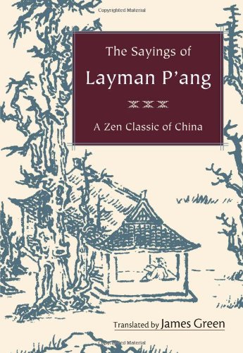 The Sayings Of Layman Pang A Zen Classic Of China First Edition James Green