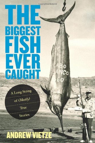 The Biggest Fish Ever Caught A Long String Of Andrew Vietze