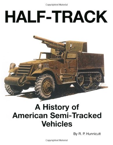 Halftrack A History Of American Semitracked Vehicles Rp Hunnicutt