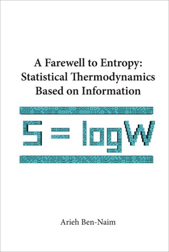 A Farewell To Entropy Statistical Thermodynamics Based On Information 1st Edition Arieh Bennaim
