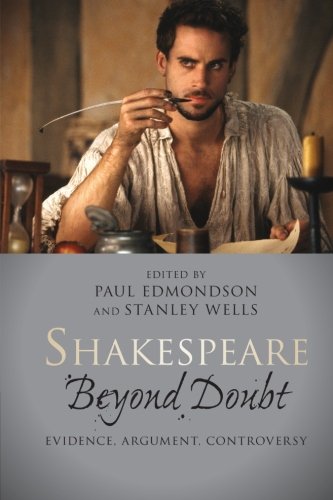 Shakespeare Beyond Doubt Evidence Argument Controversy Paul Edmondson
