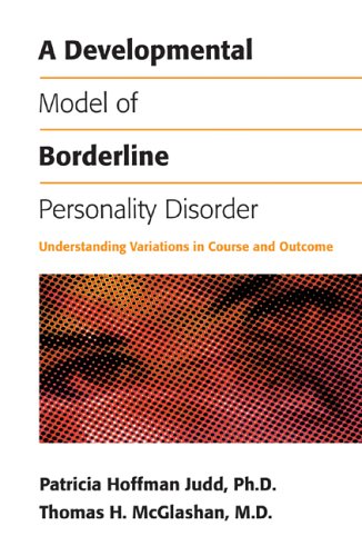 A Developmental Model Of Borderline Personality Disorder Understanding Variations In Course And Outcome 1st Edition Patricia Hoffman Judd