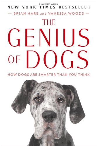 The Genius Of Dogs How Dogs Are Smarter Than You Think 1st Edition Brian Hare