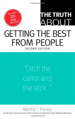 The Truth About Getting The Best From People 2nd Edition Martha I Finney