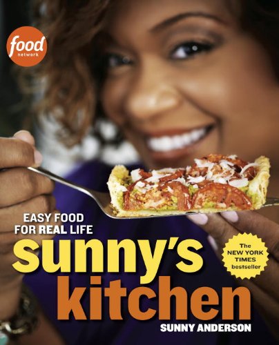 Sunnys Kitchen Easy Food For Real Life Sunny Anderson