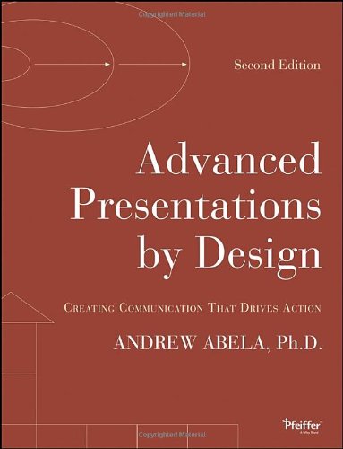 Advanced Presentations By Design Creating Communication That Drives Action 2nd Edition Andrew Abela