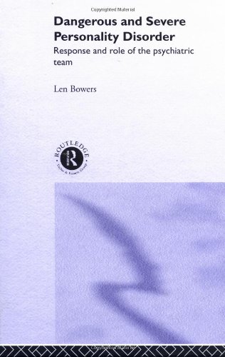 Dangerous And Severe Personality Disorder Reactions And Role Of The Psychiatric Team 1st Edition Len Bowers