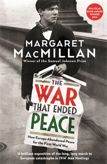 The War That Ended Peace How Europe Abandoned Peace For The First World War By Professor Margaret Macmillan