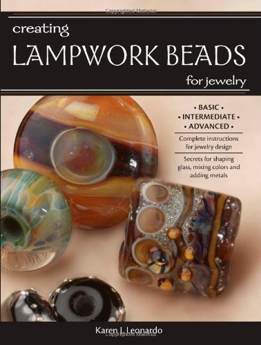 Creating Lampwork Beads For Jewelry Karen J Leonardo