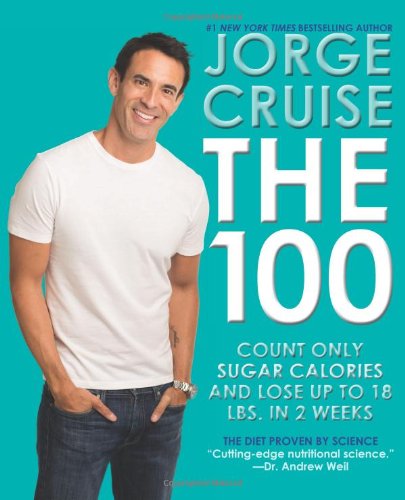 The 100 Count Only Sugar Calories And Lose Up To 18 Lbs In 2 Weeks 1st Edition Jorge Cruise