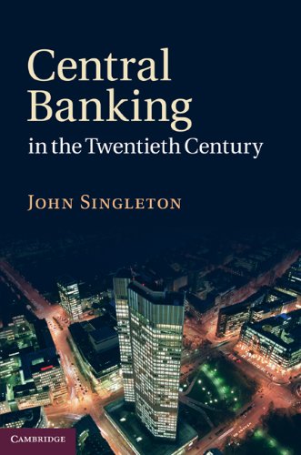 Central Banking In The Twentieth Century John Singleton