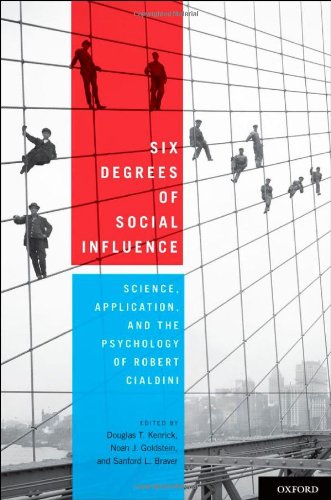 Six Degrees Of Social Influence Science Application And The Psychology Of Robert Cialdini 1st Edition Douglas T Kenrick