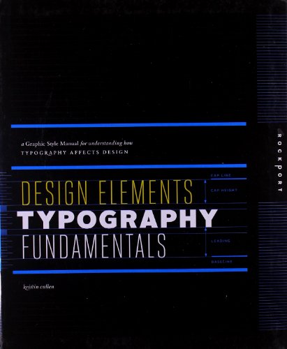 Design Elements Typography Fundamentals A Graphic Style Manual For Understanding How Typography Affects Design Kristin Cullen