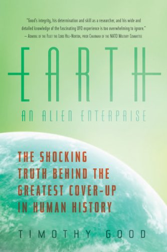 Earth An Alien Enterprise The Shocking Truth Behind The Greatest Coverup In Human History 1st Edition Timothy Good