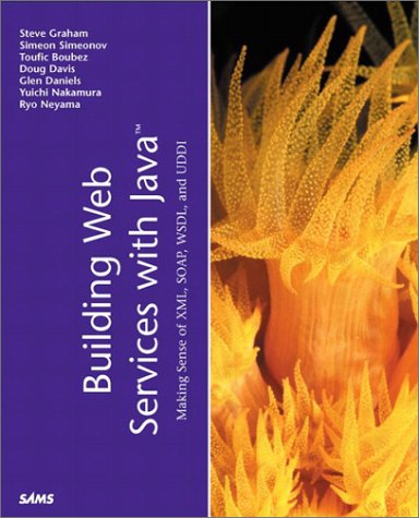 Building Web Services With Java Making Sense Of Xml Soap Wsdl And Uddi 1st Steve Graham