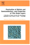 Passivation Of Metals And Semiconductors And Properties Of Thin Oxide Layers A Selection Of Papers From The 9th International Symposium Paris France 27 June 1 July 2005 Philippe Marcus And Vincent Maurice Eds