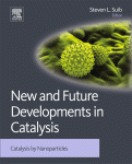 New And Future Developments In Catalysis Catalysis By Nanoparticles Steven L Suib Eds
