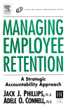 Managing Employee Retention A Strategic Accountability Approach Jack J Phillips