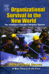 Organizational Survival In The New World The Intelligent Complex Adaptive System Alex Bennet