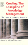 Creating The Discipline Of Knowledge Management The Latest In University Research Michael Stankosky