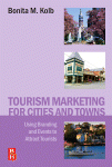 Tourism Marketing For Cities And Towns Using Branding And Events To Attract Tourists Bonita M Kolb