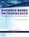 Evidencebased Orthopaedics The Best Answers To Clinical Questions James G Wright