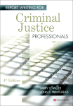 Report Writing For Criminal Justice Professionals 4th Ed Larry S Miller John T Whitehead