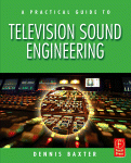 A Practical Guide To Television Sound Engineering Dennis Baxter Auth