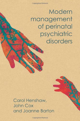 Modern Management Of Perinatal Psychiatric Disorders 1st Edition Carol Henshaw