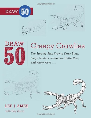 Draw 50 Creepy Crawlies The Stepbystep Way To Draw Bugs Slugs Spiders Scorpions Butterflies And Many More Reprint Lee J Ames