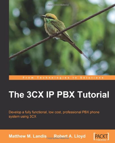 The 3cx Ip Pbx Tutorial Matthew M Landis Robert Lloyd