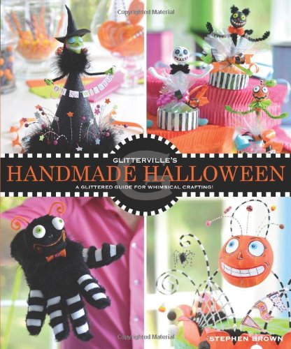 Glittervilles Handmade Halloween A Glittered Guide For Whimsical Crafting Original Stephen Brown