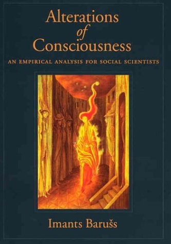 Alterations Of Consciousness An Empirical Analysis For Social Scientists 1st Edition Imants Baruss