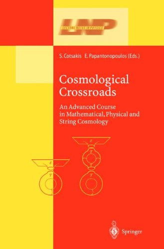 Cosmological Crossroads An Advanced Course In Mathematical Physical And String Cosmology 1st Edition Spiros Cotsakis