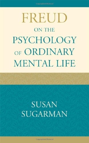 Freud On The Psychology Of Ordinary Mental Life Susan Sugarman