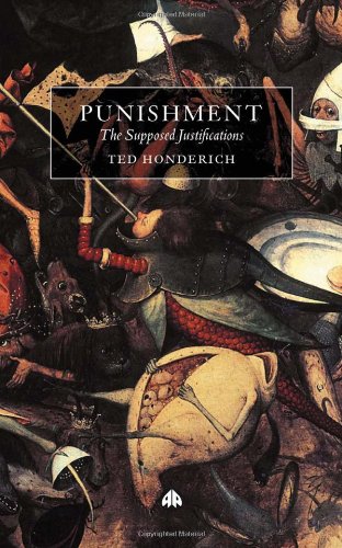 Punishment The Supposed Justifications Revisited Revised Ted Honderich